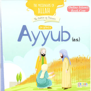 Prophet Ayyub:The Sultan of Patience (The Messenger of Allah Series)