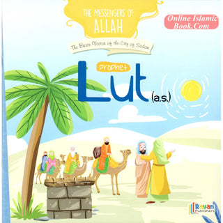 Prophet Lut AS: The Brave Visitor of the City of Sodam (The Messenger of Allah Series)