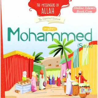 Prophet Muhammad SAW: The Expected Saviour (The Messenger of Allah Series)