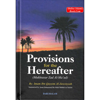 Provisions for the Hereafter: Mukhtasar Zad Al-Maad By Imam Ibn Qayyim Al-Jauziyah