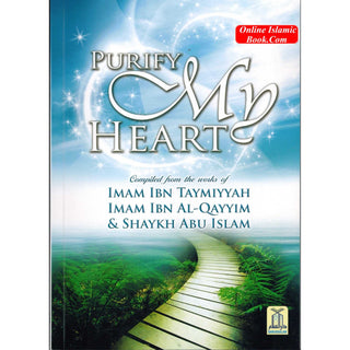 Purify My Heart By Ibn Taymiyyah, Ibn Qayyim Al-Jauziyah, Abu Islam