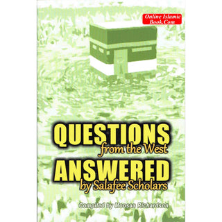 Questions From the West Answered by Salafee Scholars: Shaykh Rabee', Shaykh 'Ubayd, and Shaykh Muhammad Bazmool