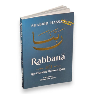 Rabbana - 40 Life Changing Quranic Duas by Shabbir Hassan
ISBN:9781036955120