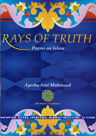 Rays Of Truth Poems on Islam By Ayesha Bint Mahmood,9780860372639,