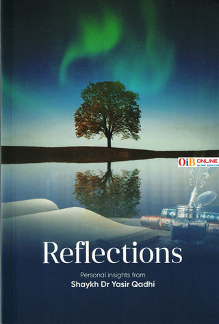 Reflections: Personal Insights By Shaykh Dr. Yasir Qadhi,