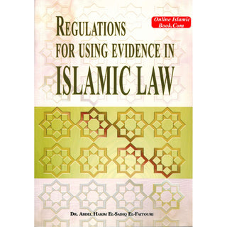 Regulations For Using Evidence In Islamic Law By Dr. Abdel Hakim El- Faitouri