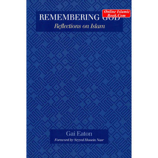 Remembering God: Reflections on Islam By Gai Eaton