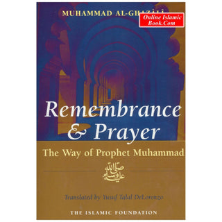 Remembrance And Prayer The Way Of Prophet Muhammad By Shaykh Muhammad Al Ghazali