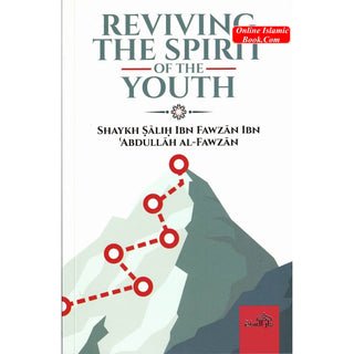 Reviving the Spirit of the Youth By Shaykh Salih Ibn Fawzan Ibn Abullah Ibn Al-Fawzan