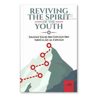 Reviving the Spirit of the Youth By Shaykh Salih Ibn Fawzan Ibn Abullah Ibn Al-Fawzan,ISBN:9781904336679