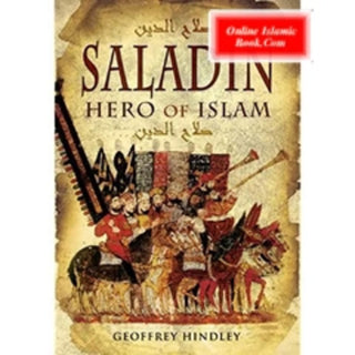 Saladin: Hero of Islam By Geoffrey Hindley