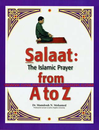 Salaat The Islamic Prayer from A to Z By Dr. Mamdouh N. Mohamed,9780965287746,