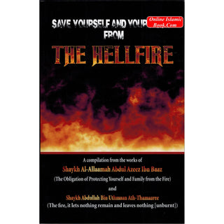 Save Yourself and Your Family from the Hellfire By Shaykh Abdul Azeez Ibn Baaz & Abdullah Bin Uthmaan Ath-Thamaaree