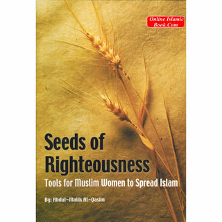 Seeds of Righteousness By Abdul-Malik Al-Qasim