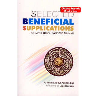 Selected Beneficial Supplications By Abdul Aziz bin Abdullah bin Baz