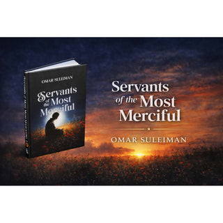 Servants of the Most Merciful by Imam Dr. Omar Suleiman