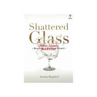 Shattered Glass, Healing A Broken Heart By Yasmin Mogahed