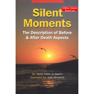 Silent Moments The Description of Before & After Death Aspects By Abdul-Malik Al-Qasim