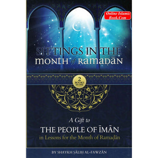 Sittings In The Month Of Ramadan & A Gift To The People Of Iman In Lessons For The Month Of Ramadan By Shaykh Saalih al-Fawzaan