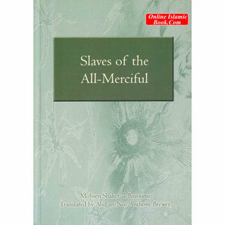 Slaves of the All-Merciful By Mohsen Shaker Al-Bayoumi