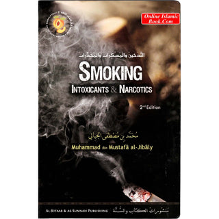 Smoking, Intoxicants and Narcotics (Enter Into Islam Completely Book 2) By Muhammad al-Jibaly