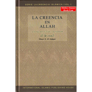 Spanish - La creencia en Allah - Serie: La Creencia Islámica - 1 BELIEF IN ALLAH By Umar Sulaiman al-Ashqar, Ph.D.