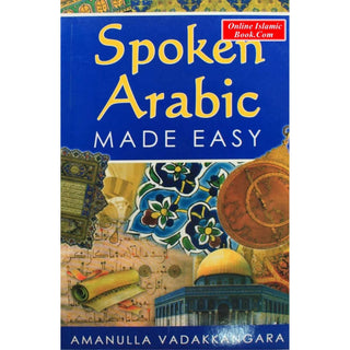 Spoken Arabic Made Easy By Amanulla Vadakkangara