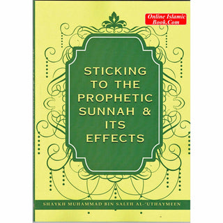 Sticking To The Prophetic Sunnah & Its Effects