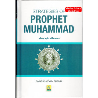 Strategies of Prophet Muhammad By Omar Khayyam Sheikh