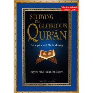 Studying The Glorious Quran Principles and Methodology By Sayyed Abul Hasan Ali Nadwi