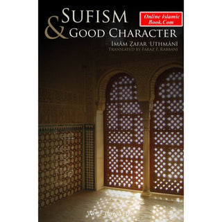 Sufism & Good Character By Imam Zafar Uthmani