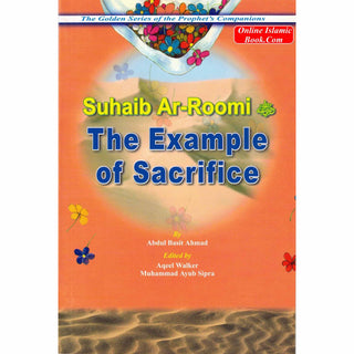 Suhaib Ar Roomi (RA) The Example of Sacrifice By Abdul Basit Ahmad