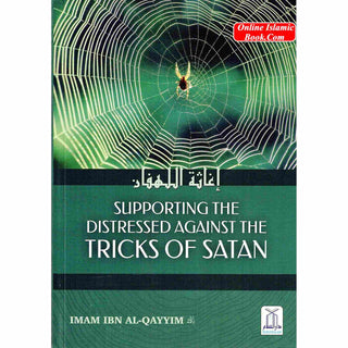 Supporting the Distressed Against the Tricks of Satan By Imam Ibn Al-Qayyim