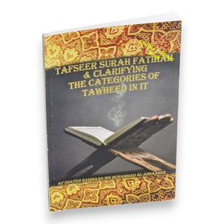 Tafseer Surah Fatihah &amp; Clarifying The Categories of Tawheed in it by Shaykh Hammaad ibn Muhammad al-Ansaaree,9781467577694
