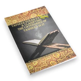 Tafseer Surah Fatihah &amp; Clarifying The Categories of Tawheed in it by Shaykh Hammaad ibn Muhammad al-Ansaaree,9781467577694