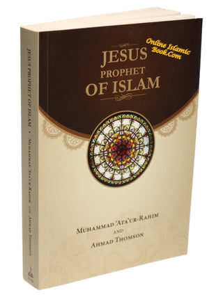 Jesus Prophet of Islam By Muhammad Ata ur-Rahim & Ahmad Thomson,9781897940532,