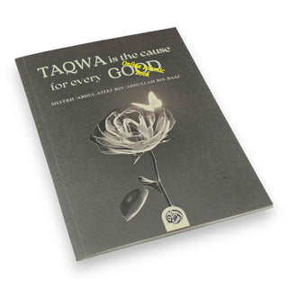 Taqwa Is the Cause for Every Good By Abdul-Azeez Bin Baaz