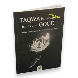 Taqwa Is the Cause for Every Good By Abdul-Azeez Bin Baaz 9781631736162