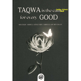 Taqwa Is the Cause for Every Good By Abdul-Azeez Bin Baaz 9781631736162