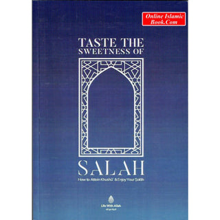 Taste The Sweetness Of Salah (How to attain Khushu and Enjoy your salah