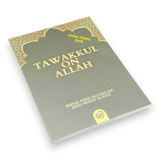 Tawakkul on Allah By Shaykh Abdur Razzaaq bin Abdul Muhsin al-Badr 9781635877540