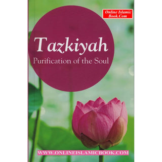 Tazkiya: The Purification of Soul By Maulana Wahiduddin Khan