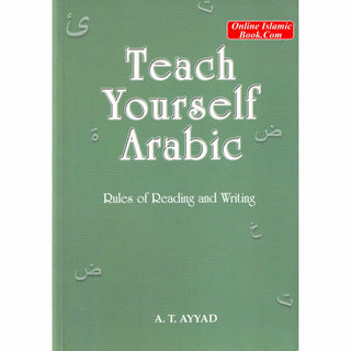 Teach Yourself Arabic Rules of Redaing & Writing By A. T. Ayyad