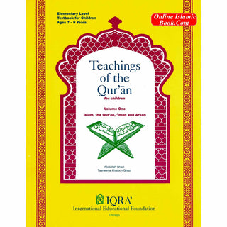 Teachings of the Quran Volume 1 (Textbook ) By Abdullah Ghazi & Tasneema Khatoon