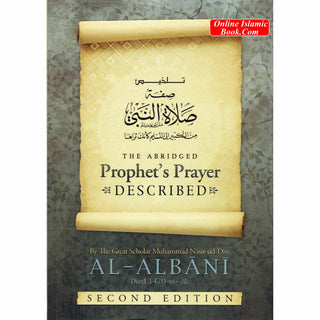 The Abridged of the Prophet’s Prayer Described By Muhammad Naasir Ud-Deen Al-Albaanee