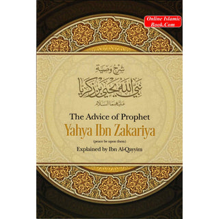 The Advice of Prophet Yahya Ibn Zakariya by Ibn Al-Qayyim