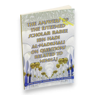 The Answers Of The Esteemed Scholar Rabee Ibn Hadi Al-Madkhali On Questions Related To Minhaj By Aboo Rawaah Abdullah Ibn Isa Al-Mawree,9781945171789