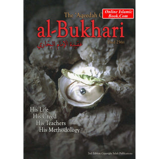 The Aqeedah of Imaam Al-bukhari (His life, His Creed, His Teachers, His Methodology) By Abu 'Iyaad Amjad Ibn Muhammad Rafiq