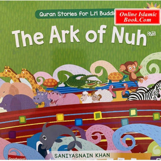 The Ark of Nuh: Quran Stories for Li’l Buddies By Saniyasnain Khan