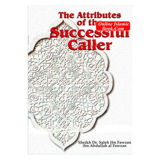 The Attributes of the Successful Caller By Dr. Saalih Ibn Fawzaan al-Fawzaan